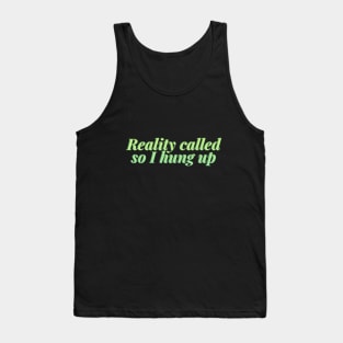 Reality called so I hung up Tank Top